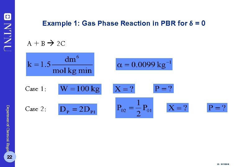 Example 1: Gas Phase Reaction in PBR for δ = 0 A + B