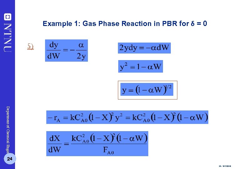 Example 1: Gas Phase Reaction in PBR for δ = 0 5) Department of