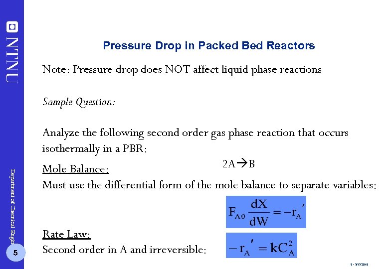 Pressure Drop in Packed Bed Reactors Note: Pressure drop does NOT affect liquid phase