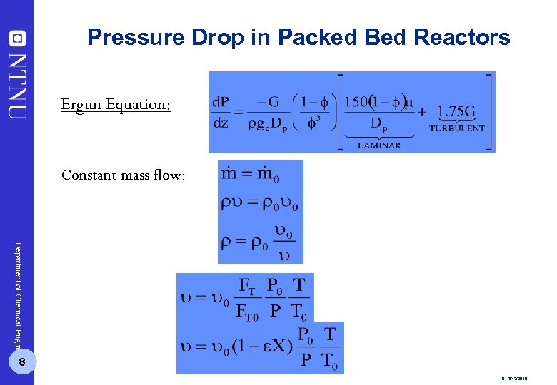 Pressure Drop in Packed Bed Reactors Ergun Equation: Constant mass flow: Department of Chemical