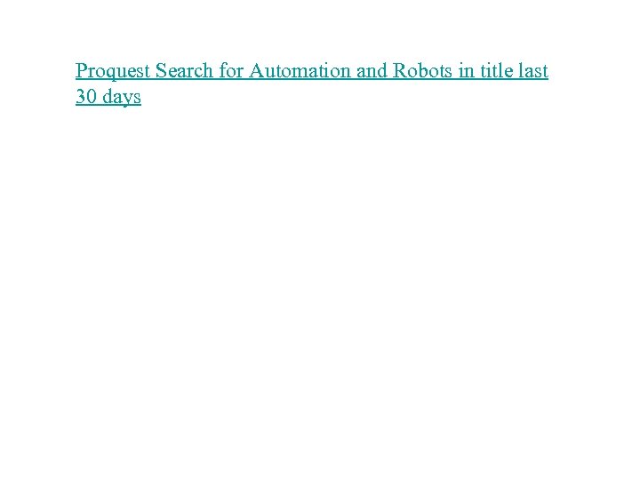 Proquest Search for Automation and Robots in title last 30 days 