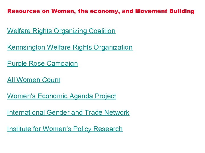 Resources on Women, the economy, and Movement Building Welfare Rights Organizing Coalition Kennsington Welfare