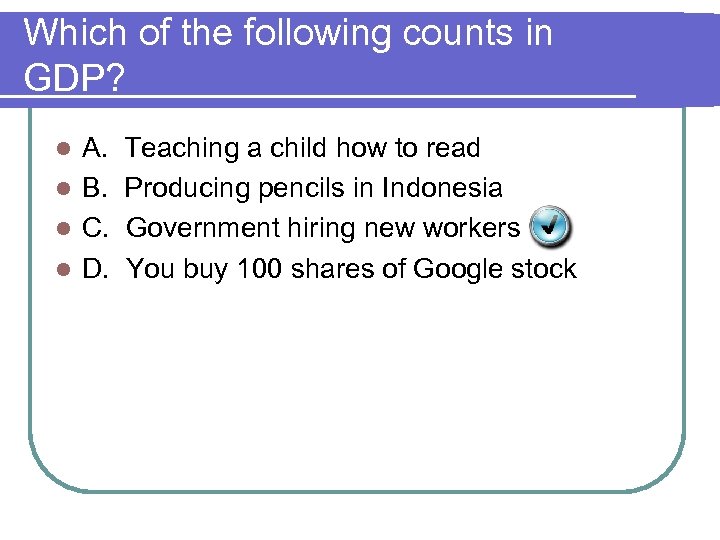 Which of the following counts in GDP? A. l B. l C. l D.