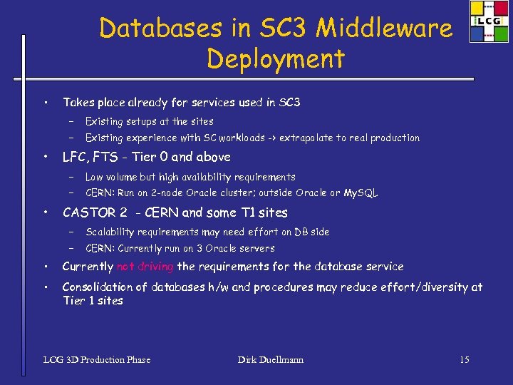Databases in SC 3 Middleware Deployment • Takes place already for services used in