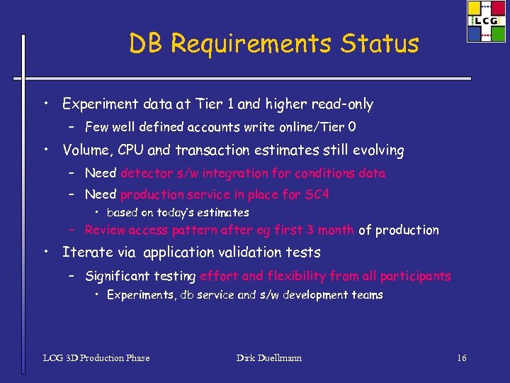 DB Requirements Status • Experiment data at Tier 1 and higher read-only – Few