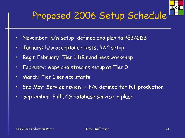 Proposed 2006 Setup Schedule • November: h/w setup defined and plan to PEB/GDB •