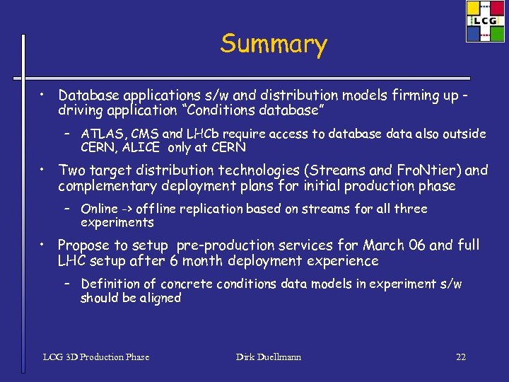 Summary • Database applications s/w and distribution models firming up driving application “Conditions database”
