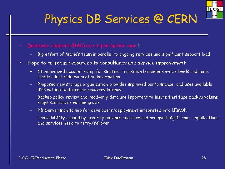 Physics DB Services @ CERN • Database clusters (RAC) are in production now !!