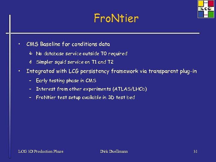 Fro. Ntier • CMS Baseline for conditions data C No database service outside T
