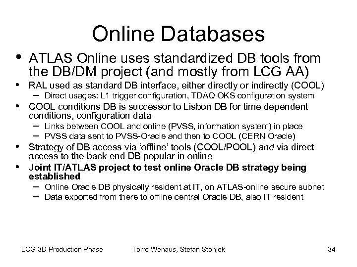 Online Databases • • • ATLAS Online uses standardized DB tools from the DB/DM