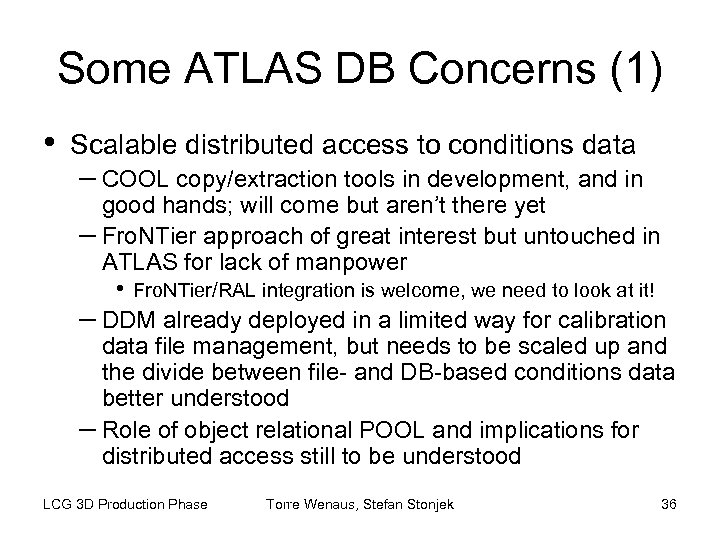 Some ATLAS DB Concerns (1) • Scalable distributed access to conditions data – COOL