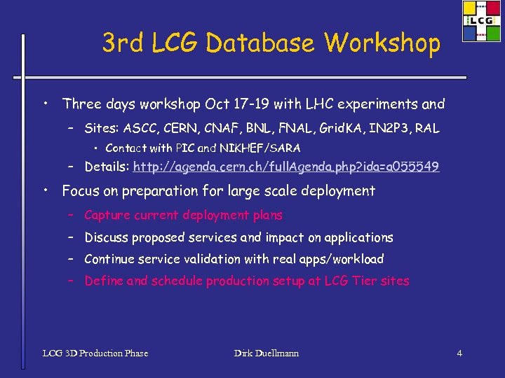 3 rd LCG Database Workshop • Three days workshop Oct 17 -19 with LHC