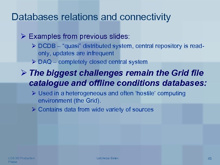 Databases relations and connectivity Ø Examples from previous slides: Ø DCDB – “quasi” distributed