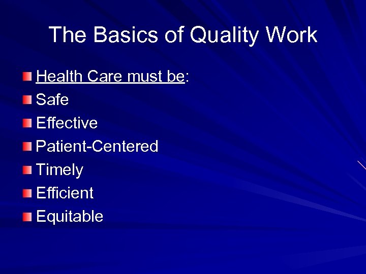 The Basics of Quality Work Health Care must be: Safe Effective Patient-Centered Timely Efficient