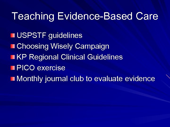 Teaching Evidence-Based Care USPSTF guidelines Choosing Wisely Campaign KP Regional Clinical Guidelines PICO exercise