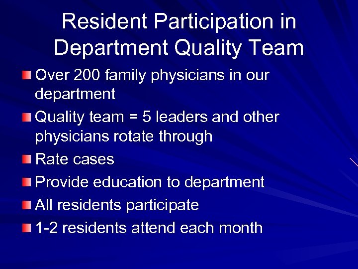 Resident Participation in Department Quality Team Over 200 family physicians in our department Quality