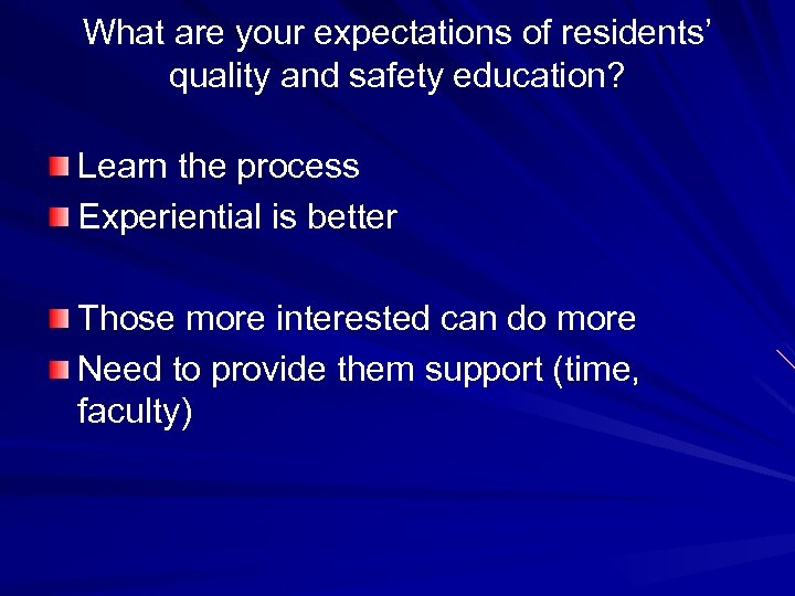 What are your expectations of residents’ quality and safety education? Learn the process Experiential