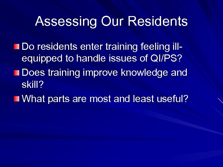 Assessing Our Residents Do residents enter training feeling illequipped to handle issues of QI/PS?