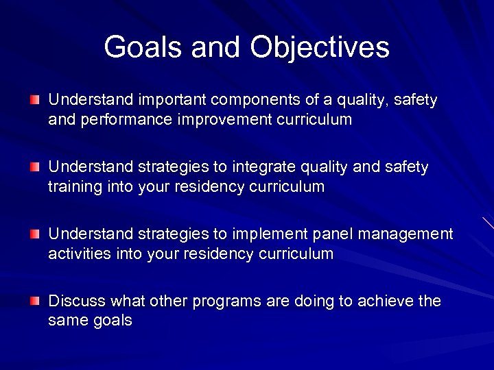 Goals and Objectives Understand important components of a quality, safety and performance improvement curriculum