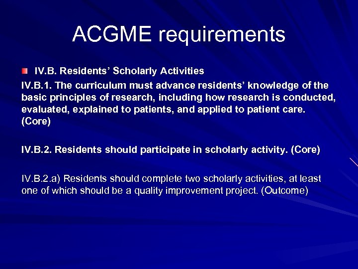 ACGME requirements IV. B. Residents’ Scholarly Activities IV. B. 1. The curriculum must advance