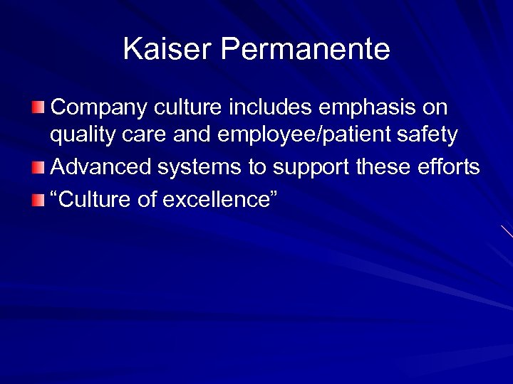 Kaiser Permanente Company culture includes emphasis on quality care and employee/patient safety Advanced systems