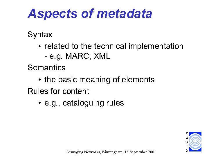 Aspects of metadata Syntax • related to the technical implementation - e. g. MARC,