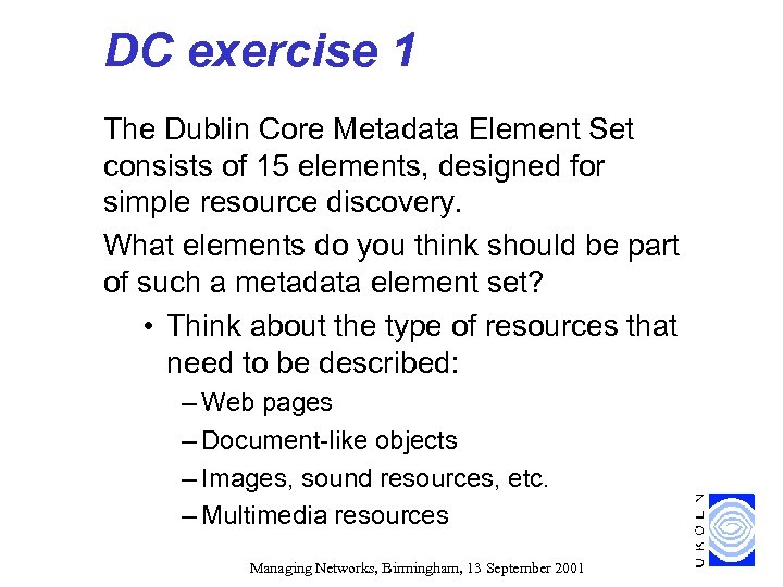 DC exercise 1 The Dublin Core Metadata Element Set consists of 15 elements, designed