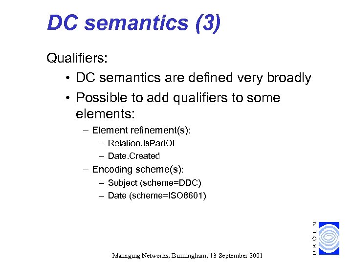 DC semantics (3) Qualifiers: • DC semantics are defined very broadly • Possible to