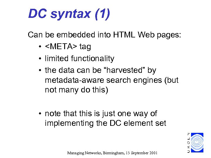 DC syntax (1) Can be embedded into HTML Web pages: • <META> tag •