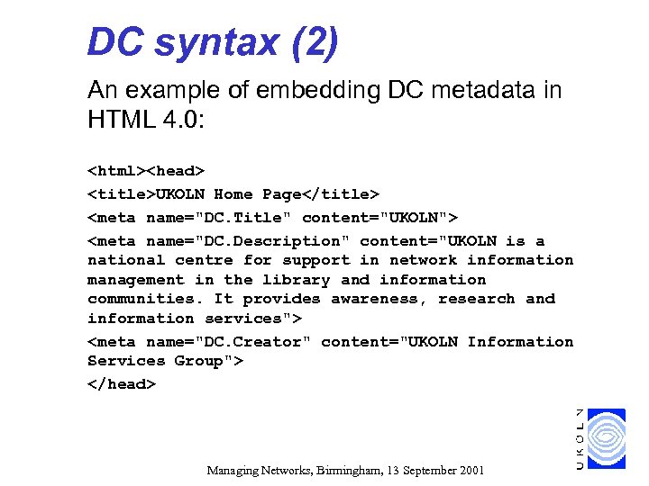 DC syntax (2) An example of embedding DC metadata in HTML 4. 0: <html><head>
