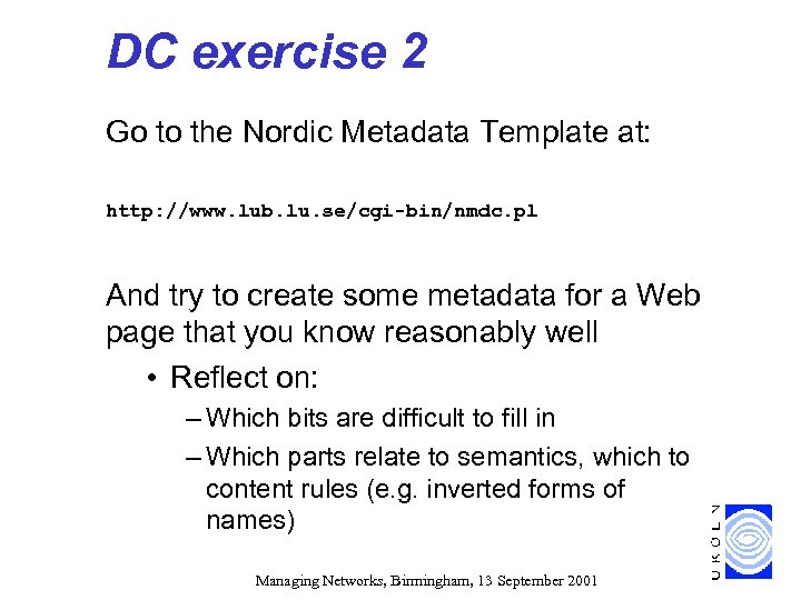 DC exercise 2 Go to the Nordic Metadata Template at: http: //www. lub. lu.