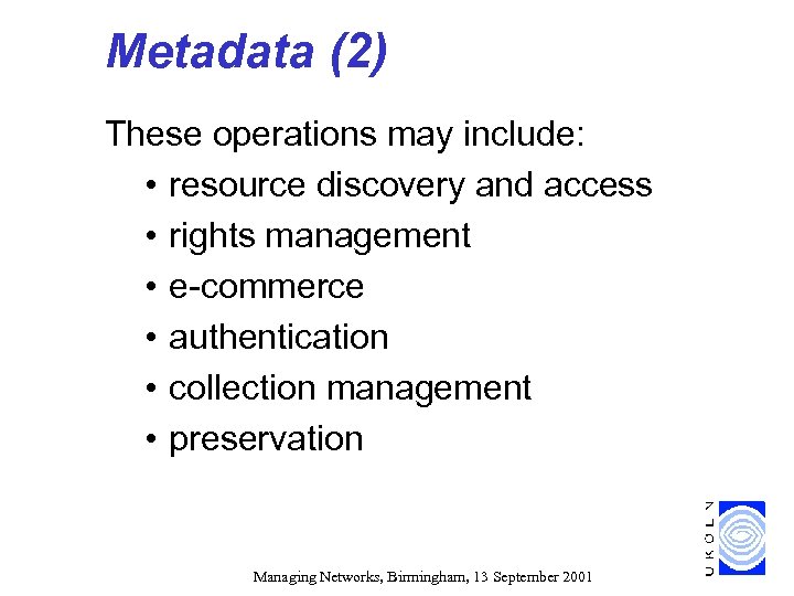 Metadata (2) These operations may include: • resource discovery and access • rights management