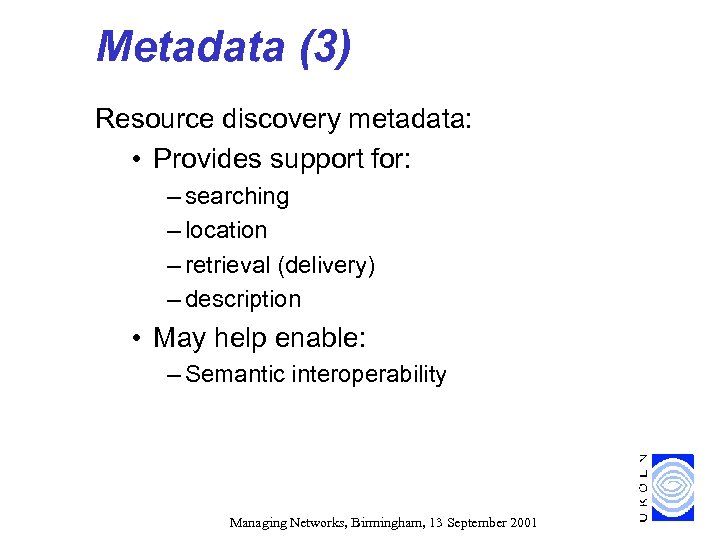 Metadata (3) Resource discovery metadata: • Provides support for: – searching – location –
