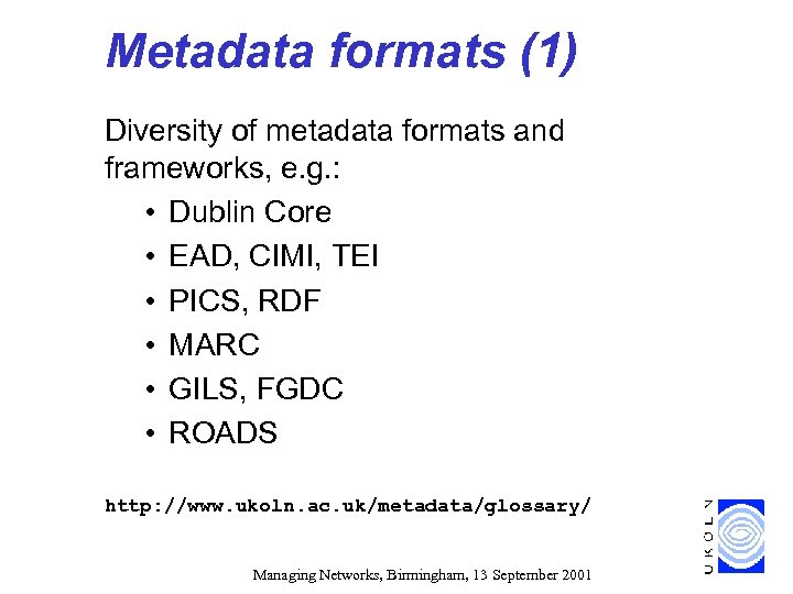 Metadata formats (1) Diversity of metadata formats and frameworks, e. g. : • Dublin