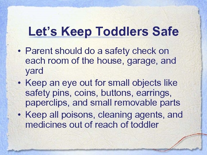 Let’s Keep Toddlers Safe • Parent should do a safety check on each room
