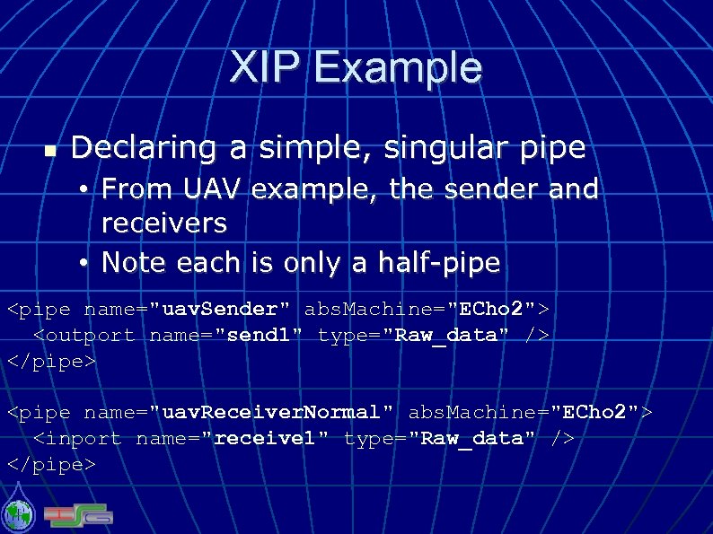 XIP Example Declaring a simple, singular pipe • From UAV example, the sender and