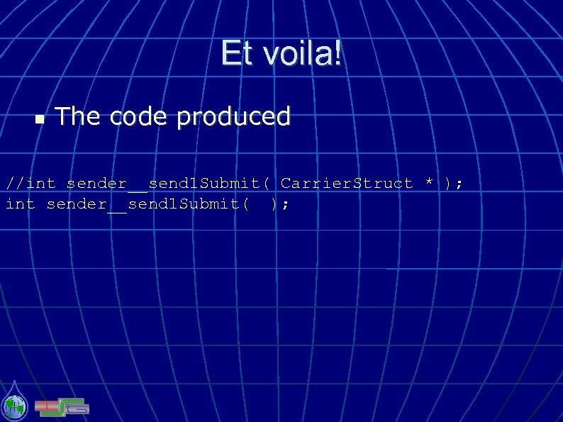 Et voila! The code produced //int sender__send 1 Submit( Carrier. Struct * ); int