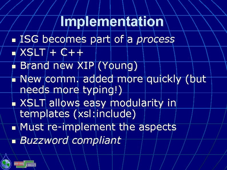 Implementation ISG becomes part of a process XSLT + C++ Brand new XIP (Young)