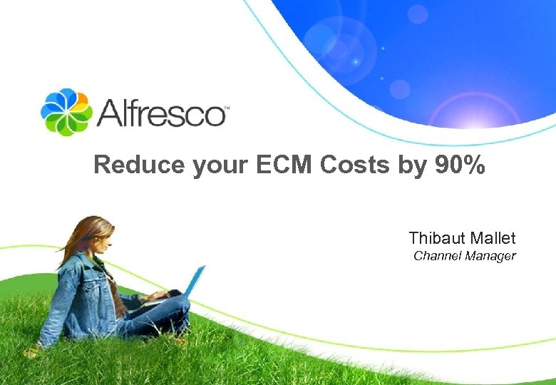 Reduce your ECM Costs by 90% Thibaut Mallet Channel Manager 