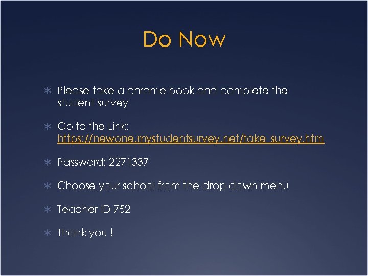 Do Now Ü Please take a chrome book and complete the student survey Ü