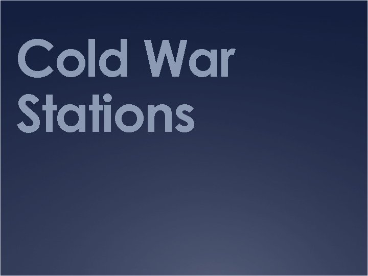 Cold War Stations 