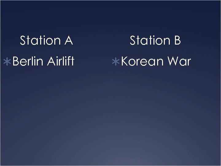 Station A ÜBerlin Airlift Station B ÜKorean War 