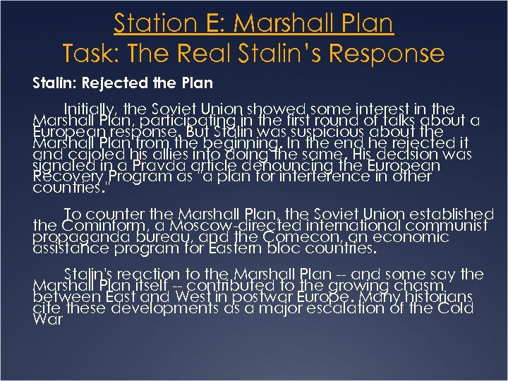 Station E: Marshall Plan Task: The Real Stalin’s Response Stalin: Rejected the Plan Initially,