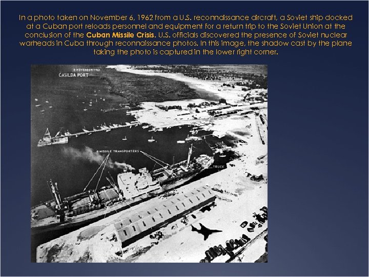 In a photo taken on November 6, 1962 from a U. S. reconnaissance aircraft,