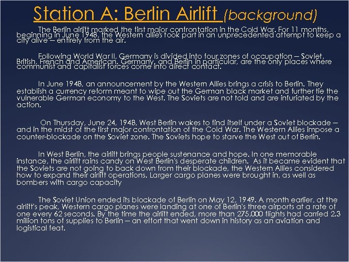 Station A: Berlin Airlift (background) The Berlin airlift marked the first major confrontation in