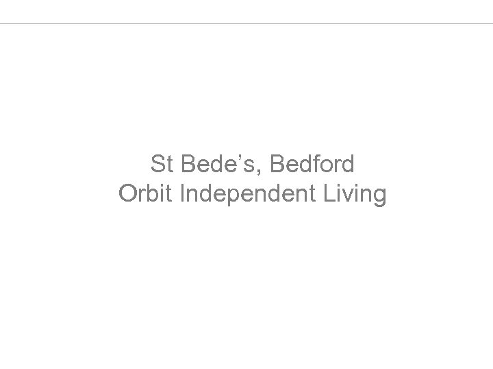 St Bede’s, Bedford Orbit Independent Living 