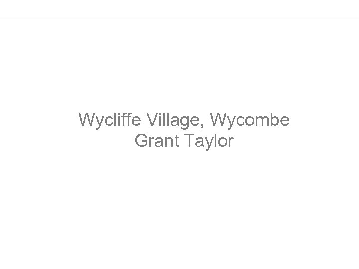 Wycliffe Village, Wycombe Grant Taylor 