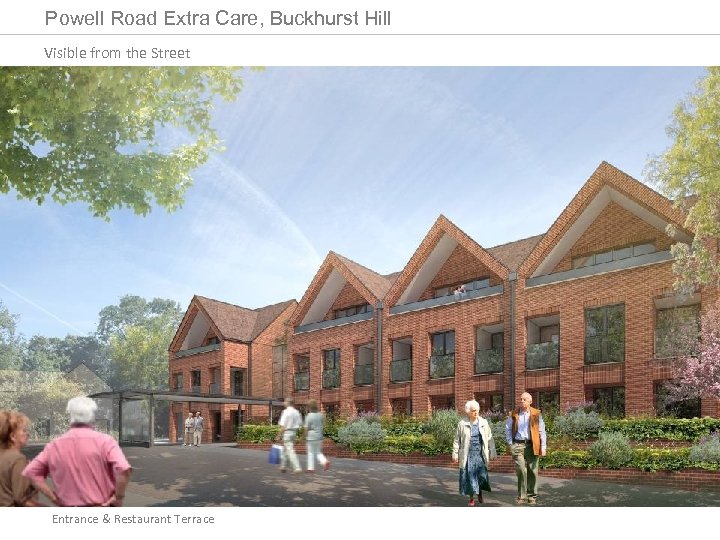 Powell Road Extra Care, Buckhurst Hill Visible from the Street Entrance & Restaurant Terrace