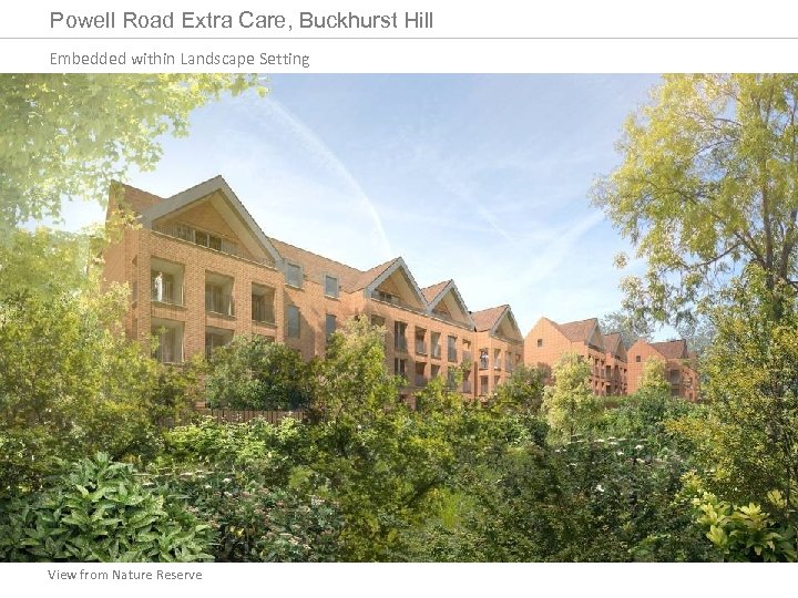 Powell Road Extra Care, Buckhurst Hill Embedded within Landscape Setting View from Nature Reserve