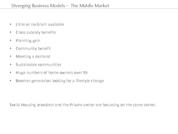 Diverging Business Models – The Middle Market • Little or no Grant available •